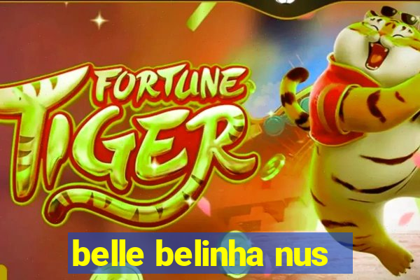 belle belinha nus